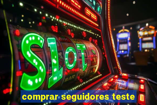 comprar seguidores teste